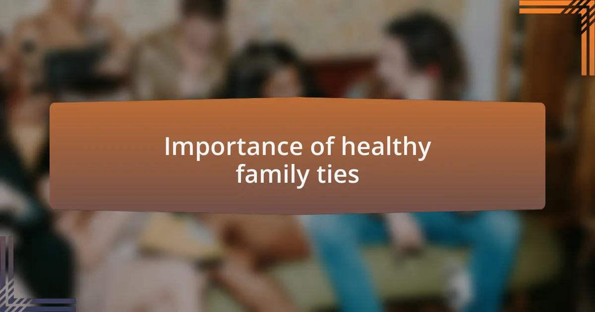 Importance of healthy family ties