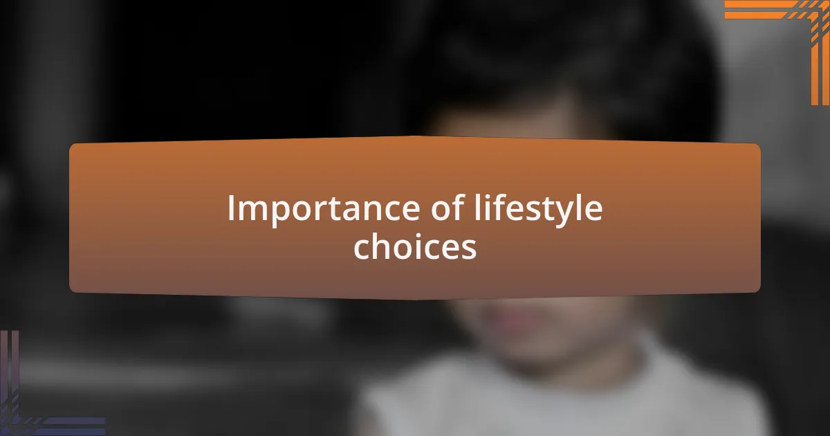 Importance of lifestyle choices