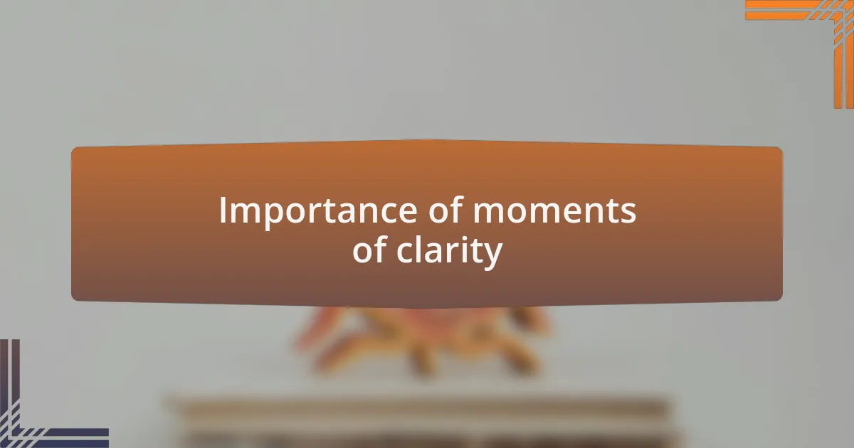 Importance of moments of clarity