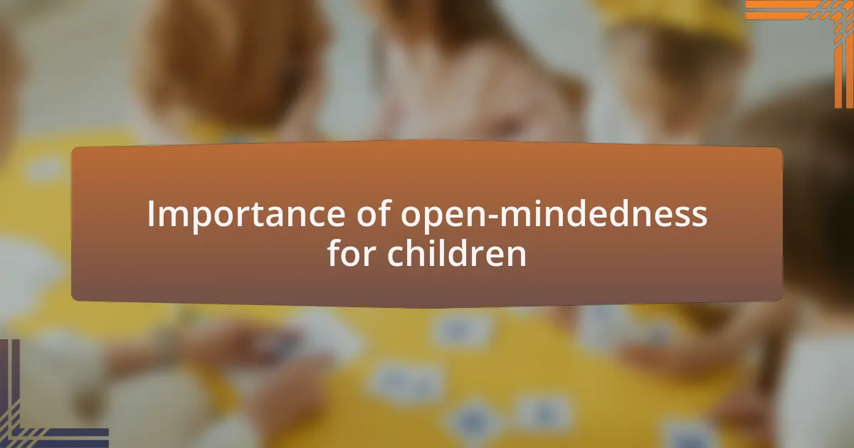 Importance of open-mindedness for children
