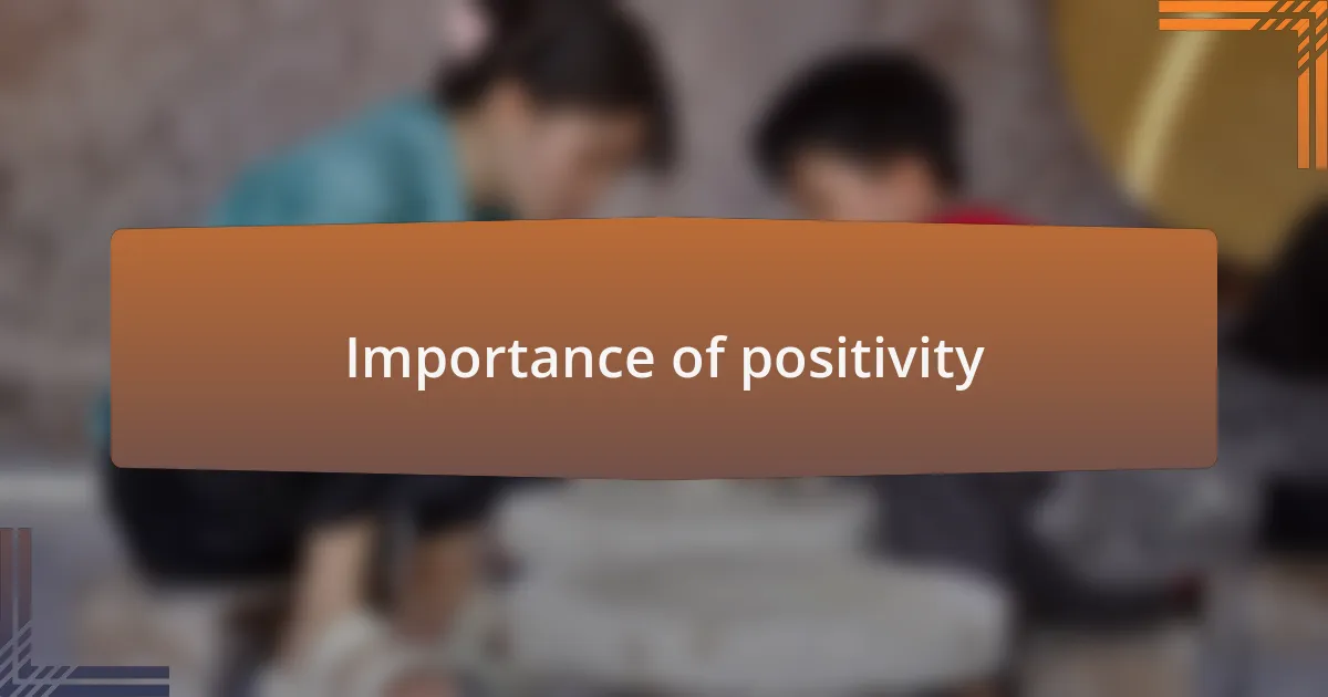 Importance of positivity