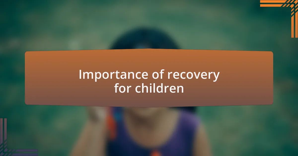 Importance of recovery for children