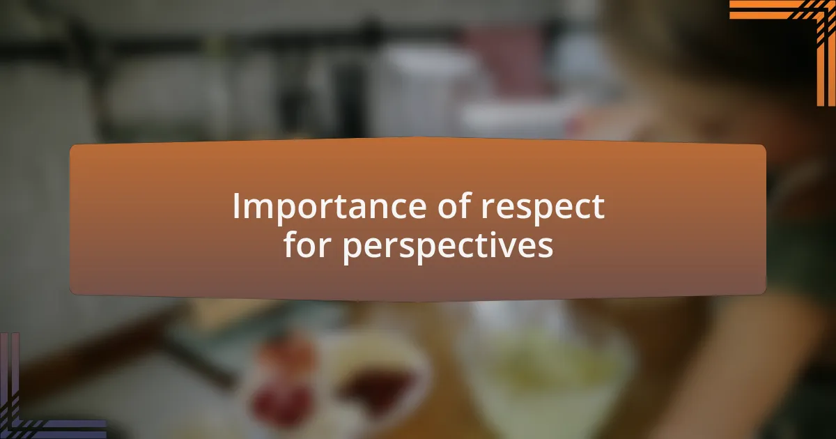 Importance of respect for perspectives