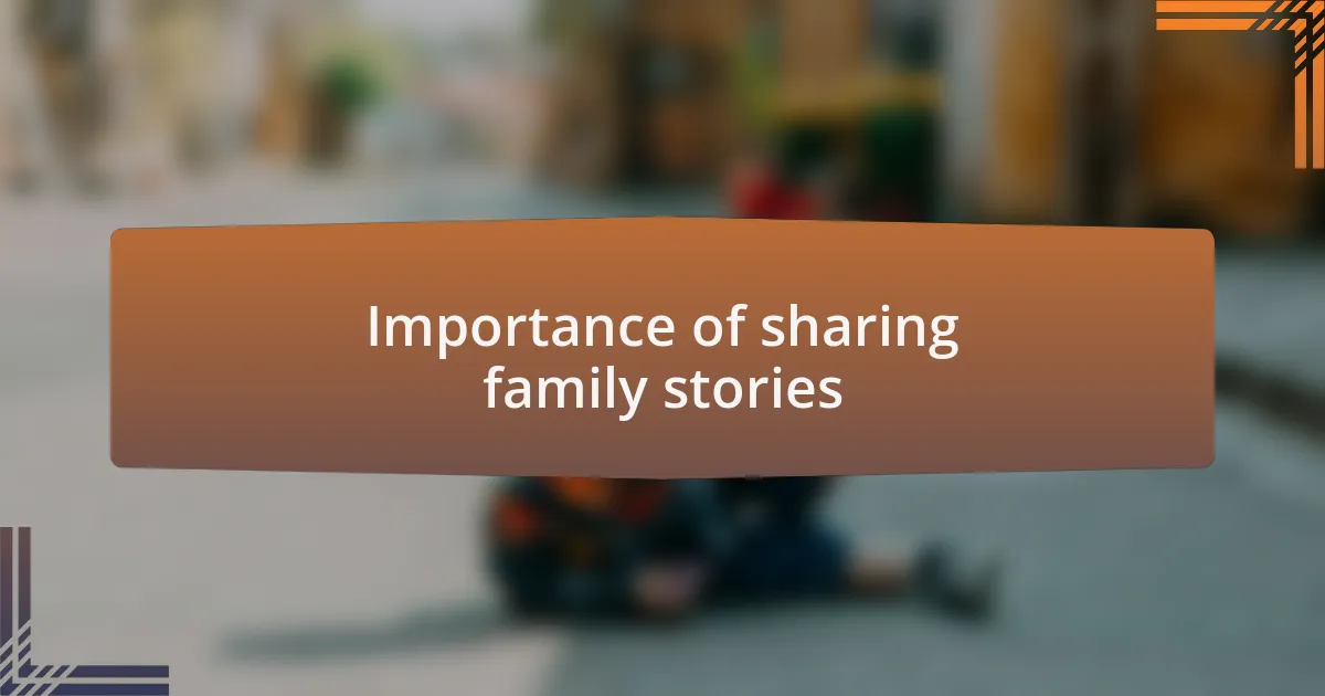 Importance of sharing family stories