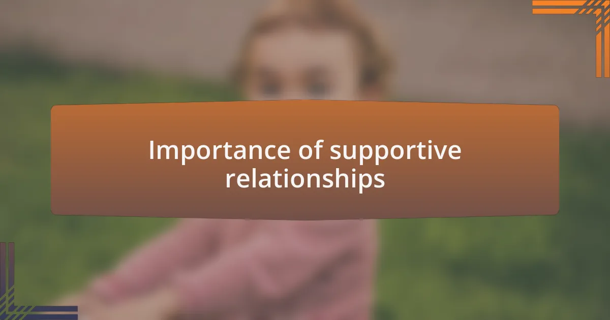 Importance of supportive relationships