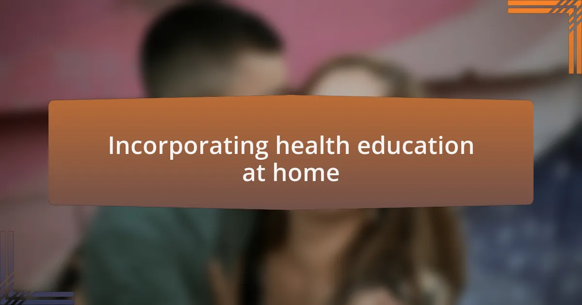 Incorporating health education at home