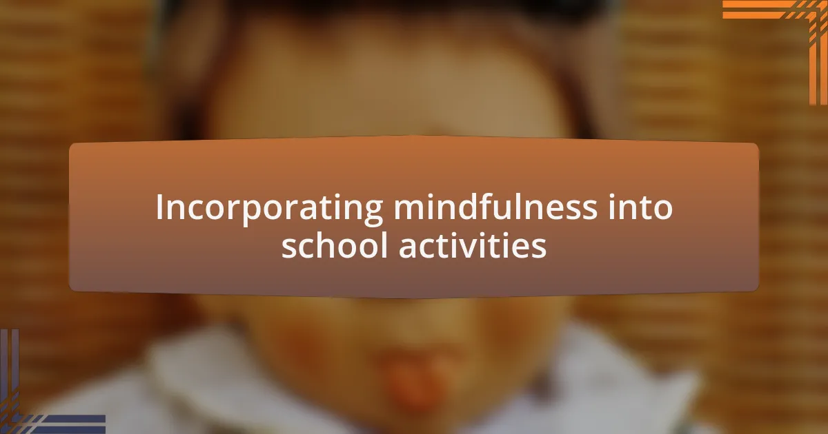 Incorporating mindfulness into school activities