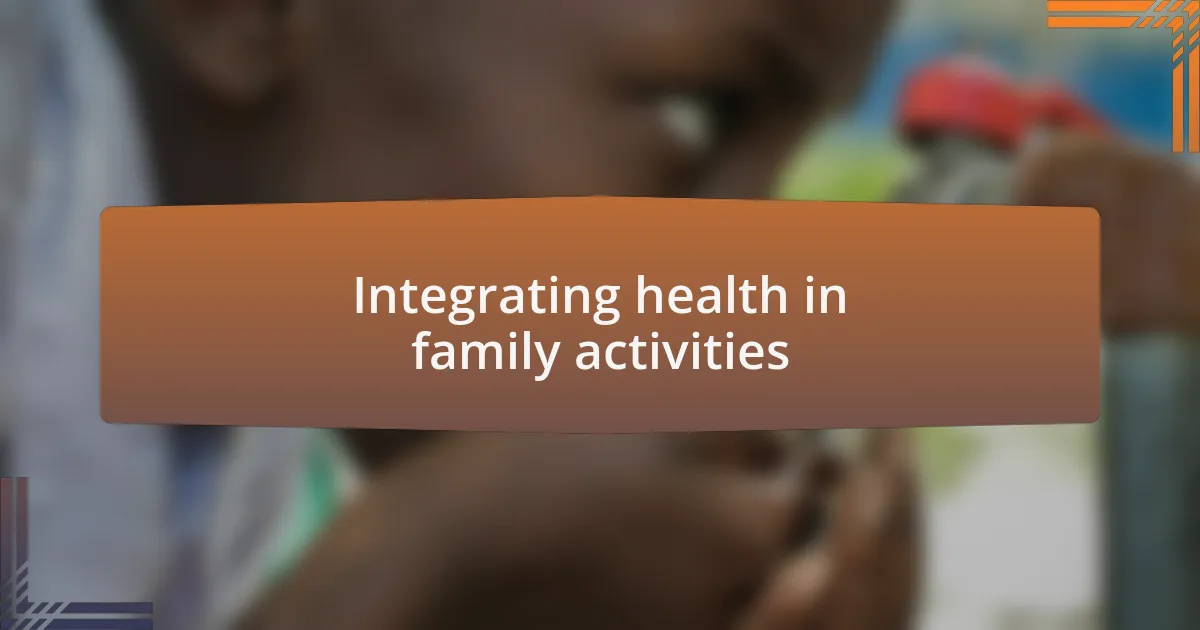 Integrating health in family activities