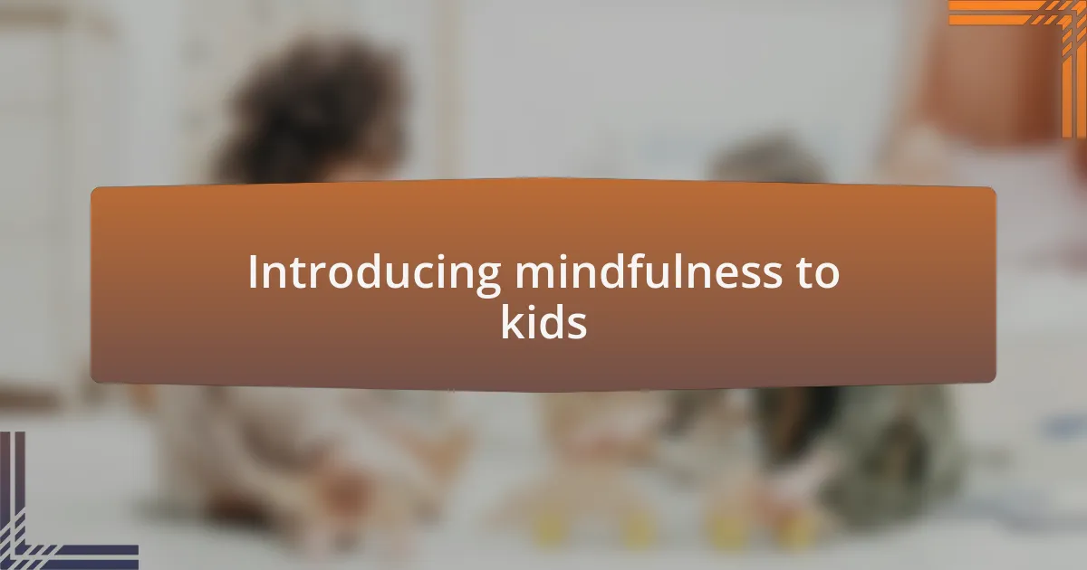 Introducing mindfulness to kids