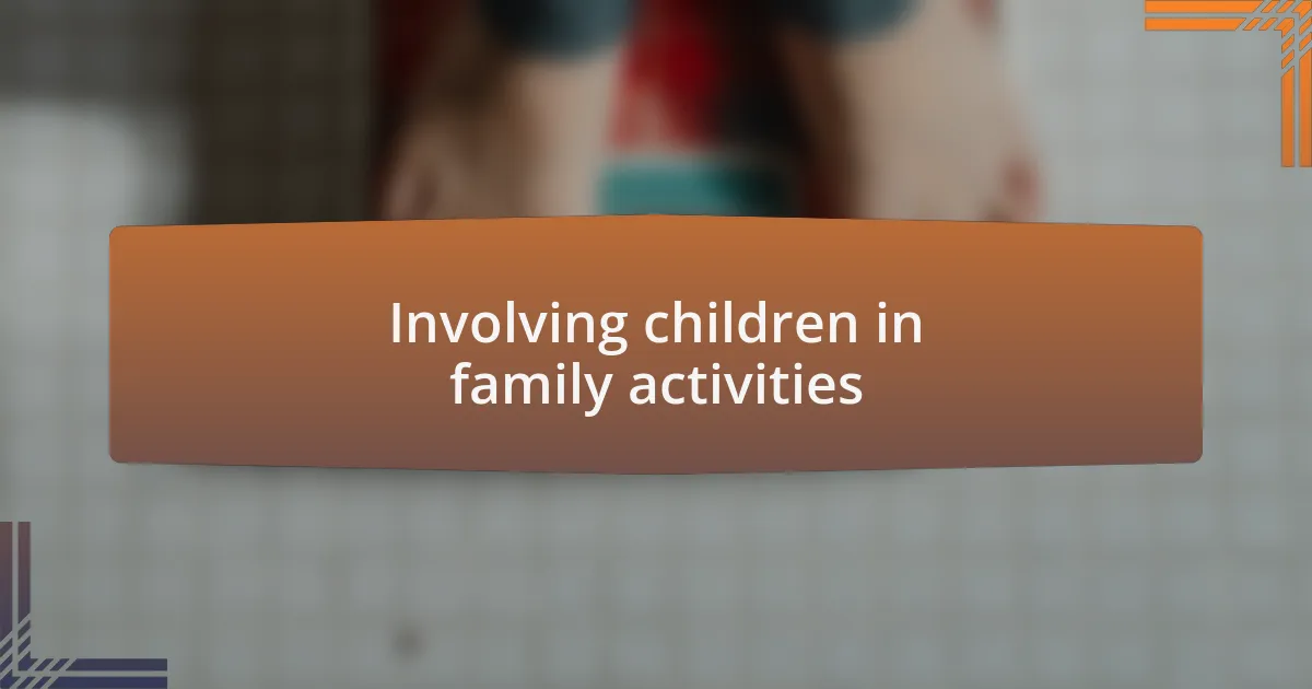 Involving children in family activities