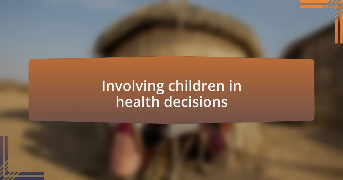 Involving children in health decisions
