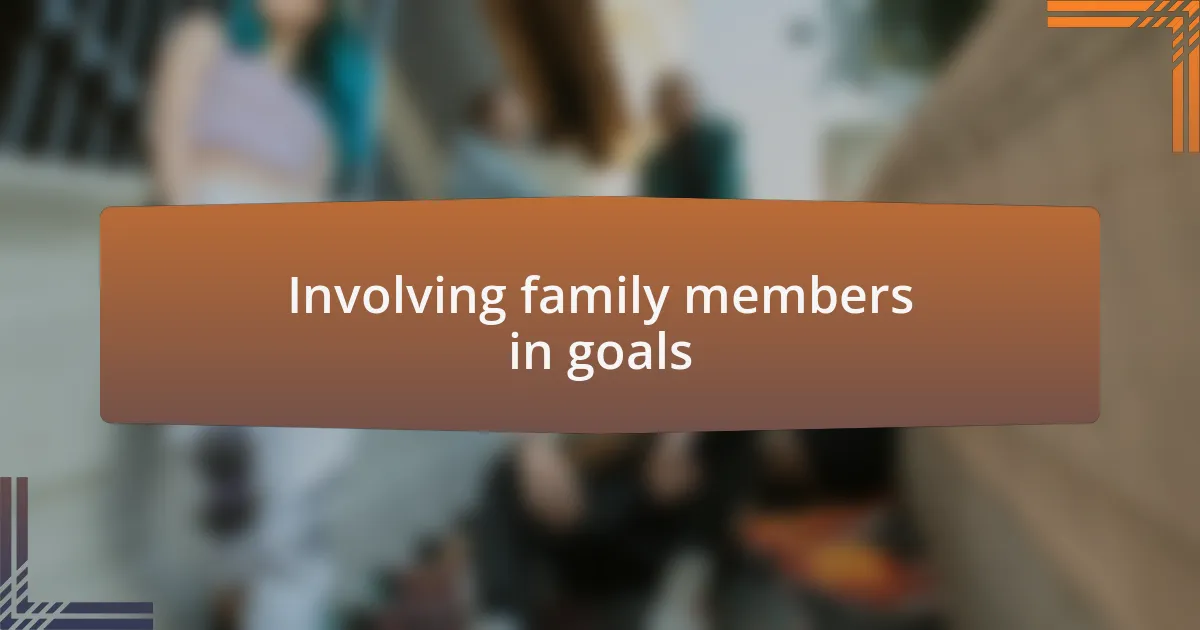 Involving family members in goals