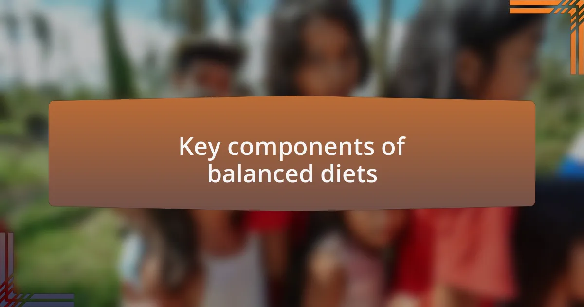 Key components of balanced diets