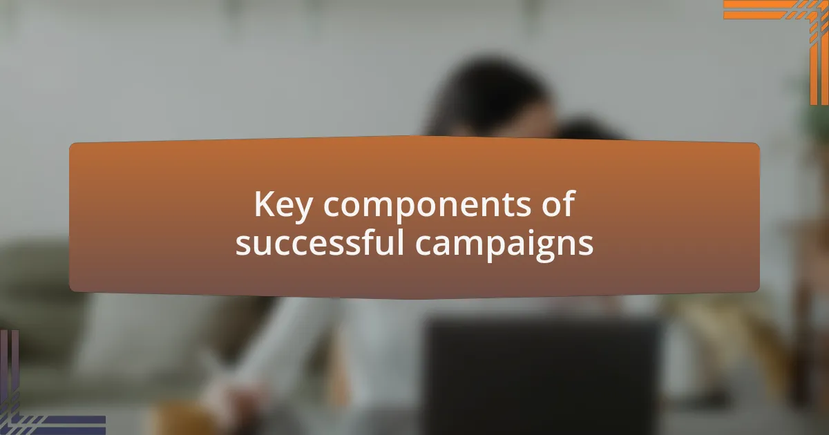 Key components of successful campaigns