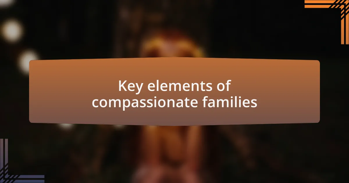 Key elements of compassionate families