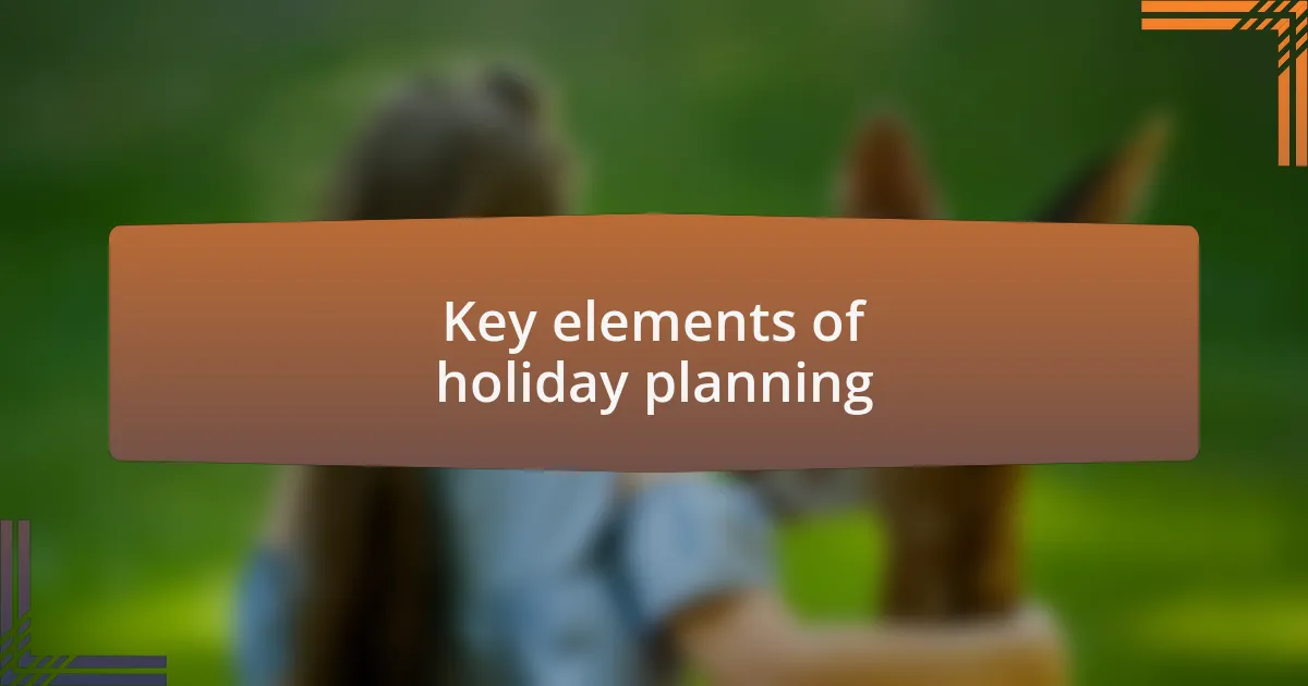 Key elements of holiday planning