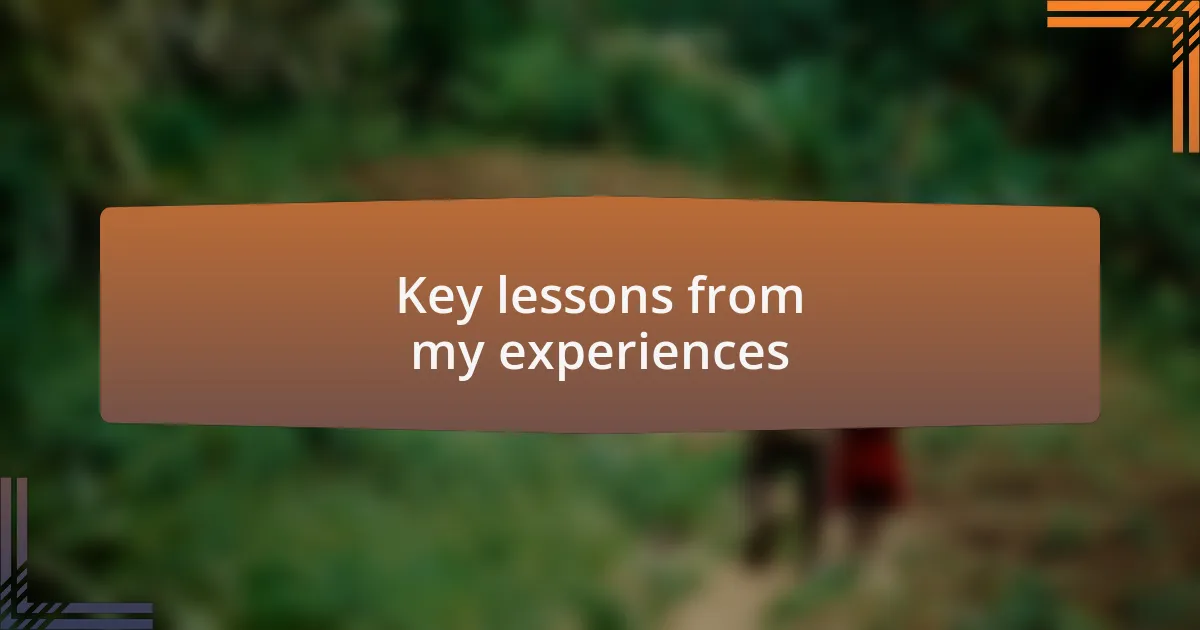 Key lessons from my experiences