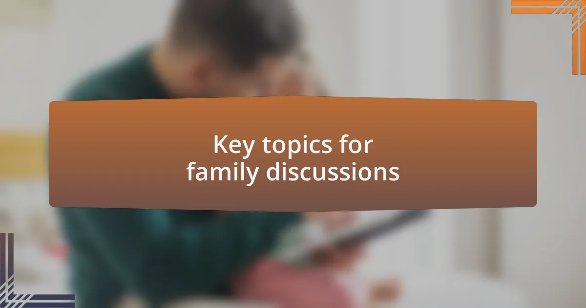 Key topics for family discussions