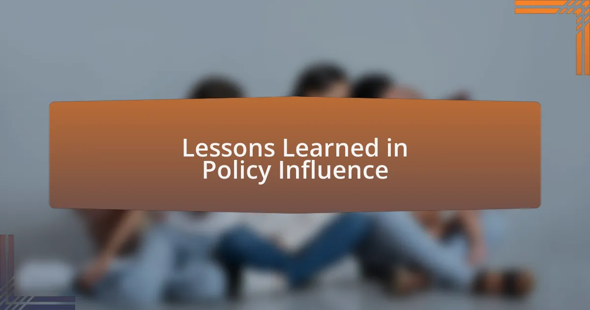 Lessons Learned in Policy Influence
