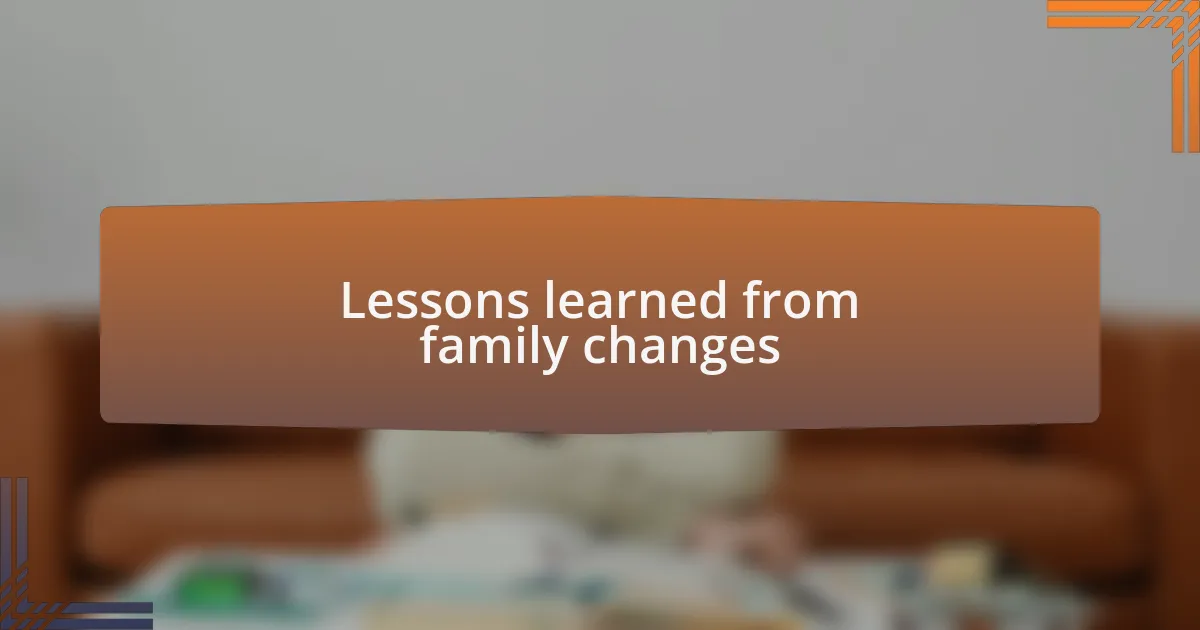 Lessons learned from family changes