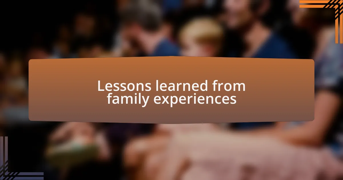 Lessons learned from family experiences