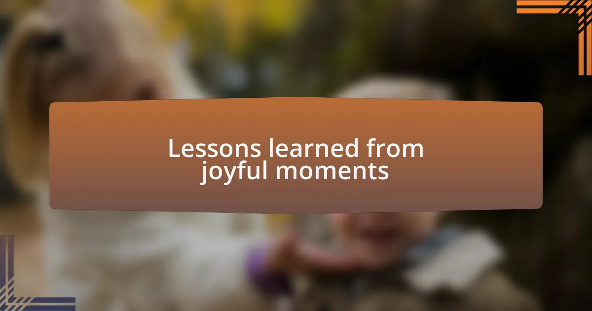 Lessons learned from joyful moments