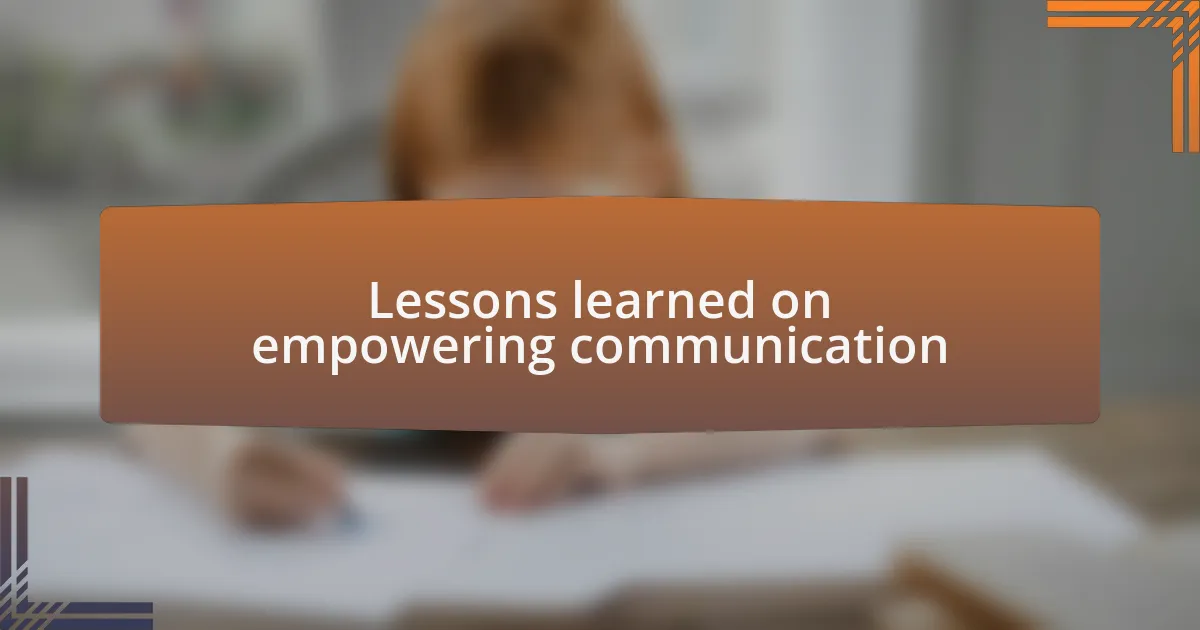 Lessons learned on empowering communication