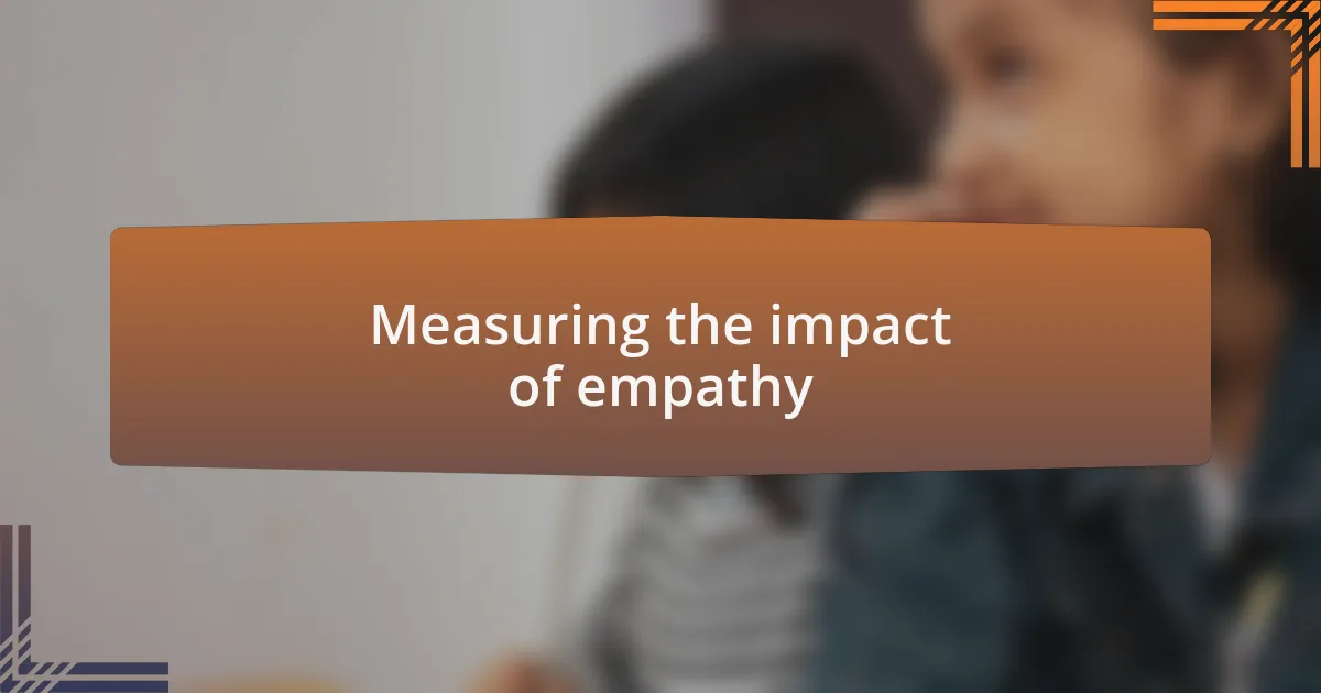 Measuring the impact of empathy