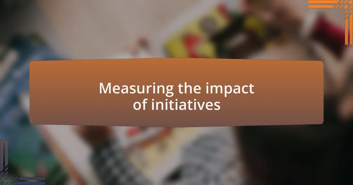 Measuring the impact of initiatives