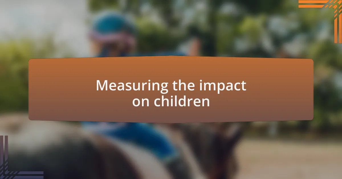 Measuring the impact on children