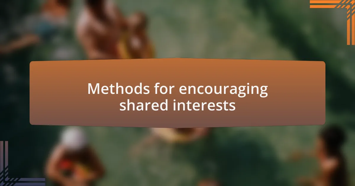 Methods for encouraging shared interests