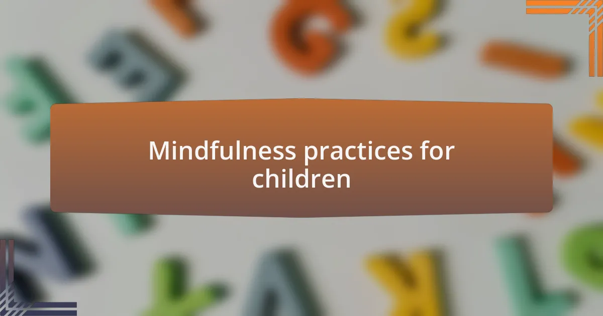 Mindfulness practices for children