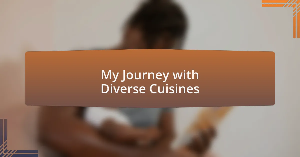 My Journey with Diverse Cuisines