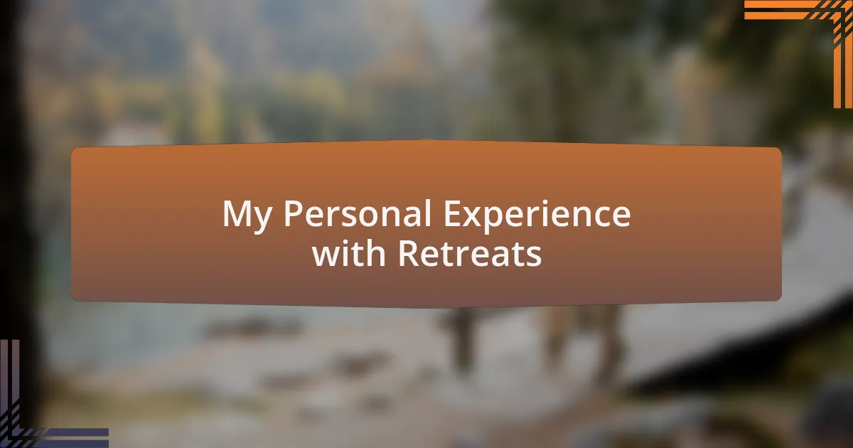 My Personal Experience with Retreats