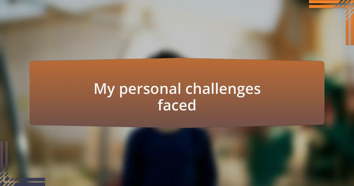 My personal challenges faced