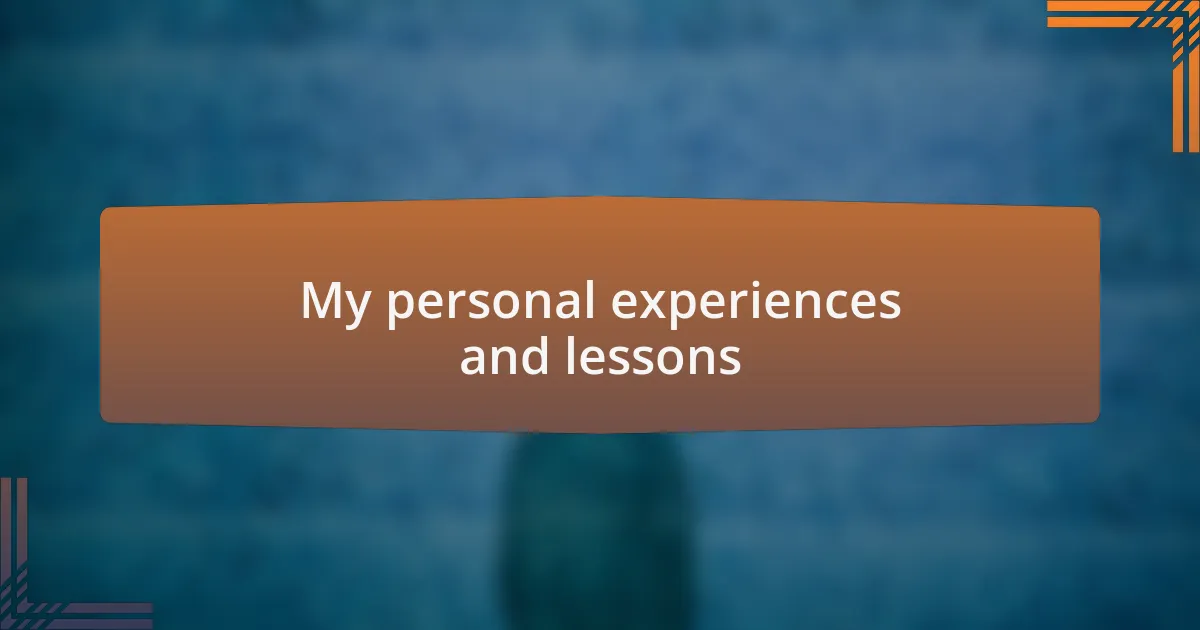 My personal experiences and lessons