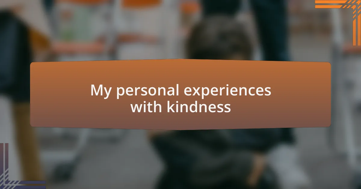 My personal experiences with kindness