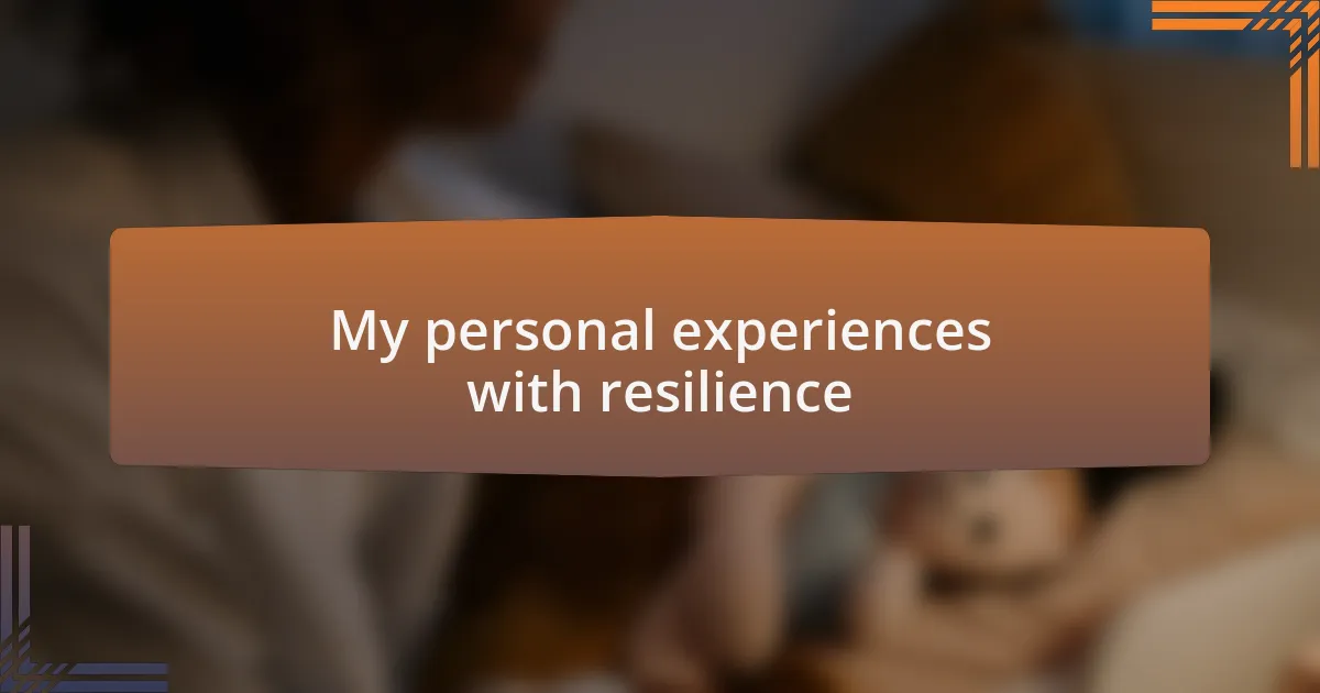 My personal experiences with resilience