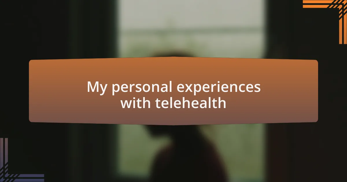 My personal experiences with telehealth