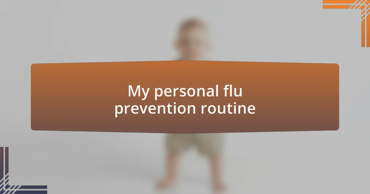 My personal flu prevention routine
