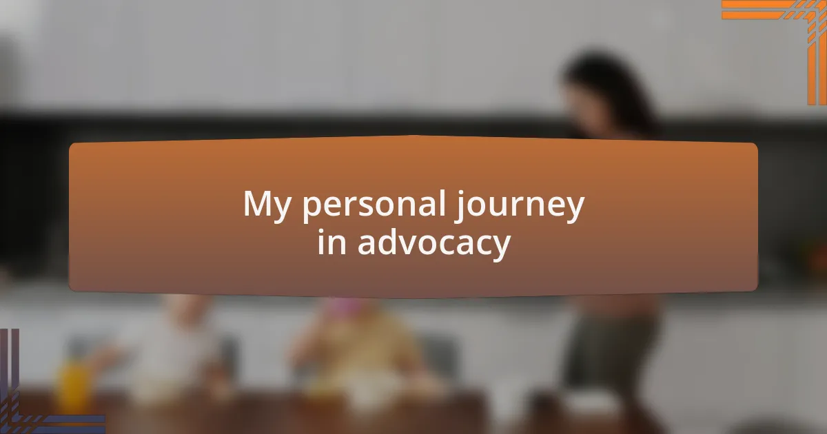 My personal journey in advocacy