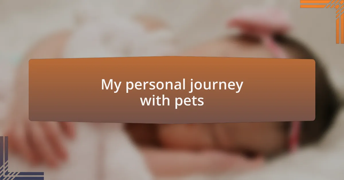 My personal journey with pets
