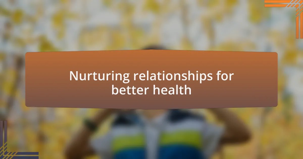 Nurturing relationships for better health