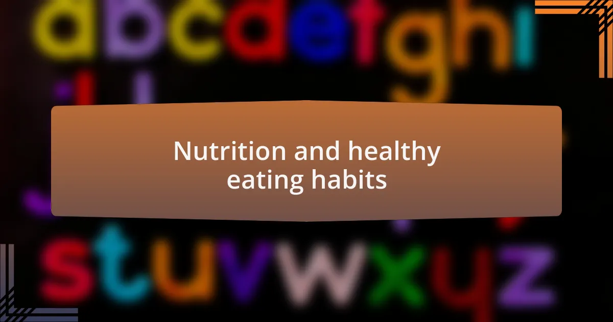 Nutrition and healthy eating habits