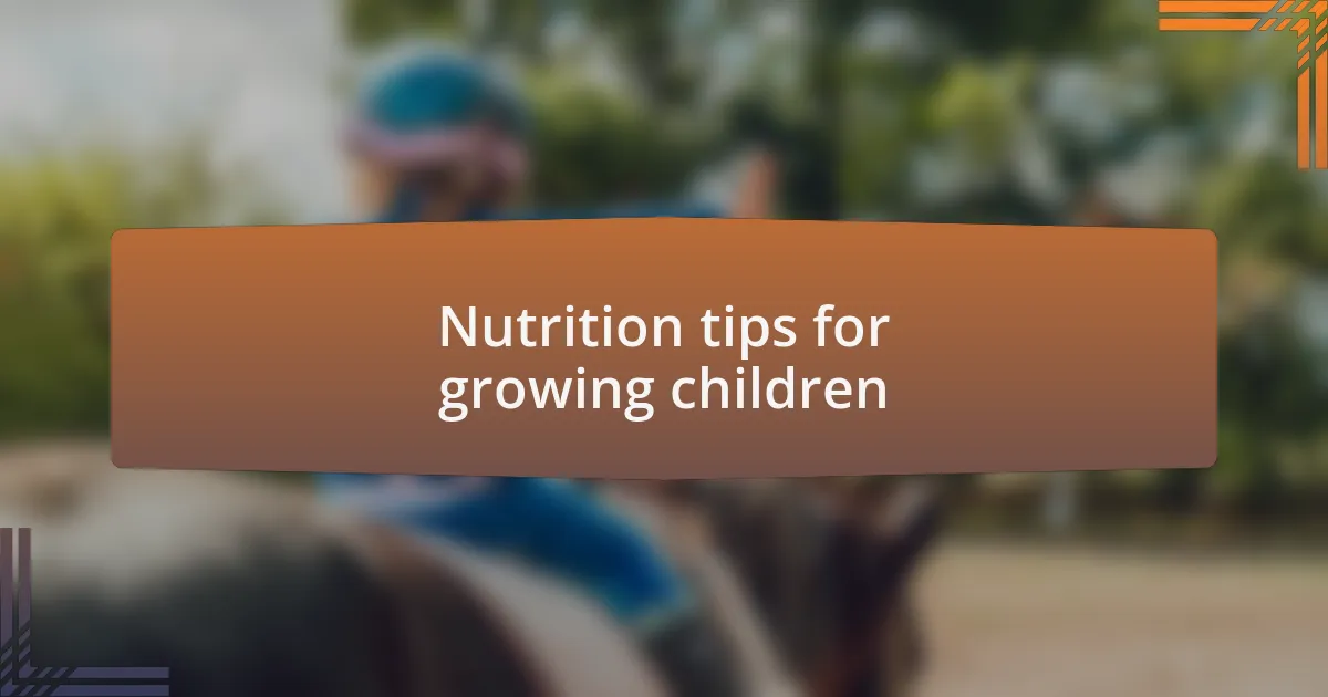 Nutrition tips for growing children