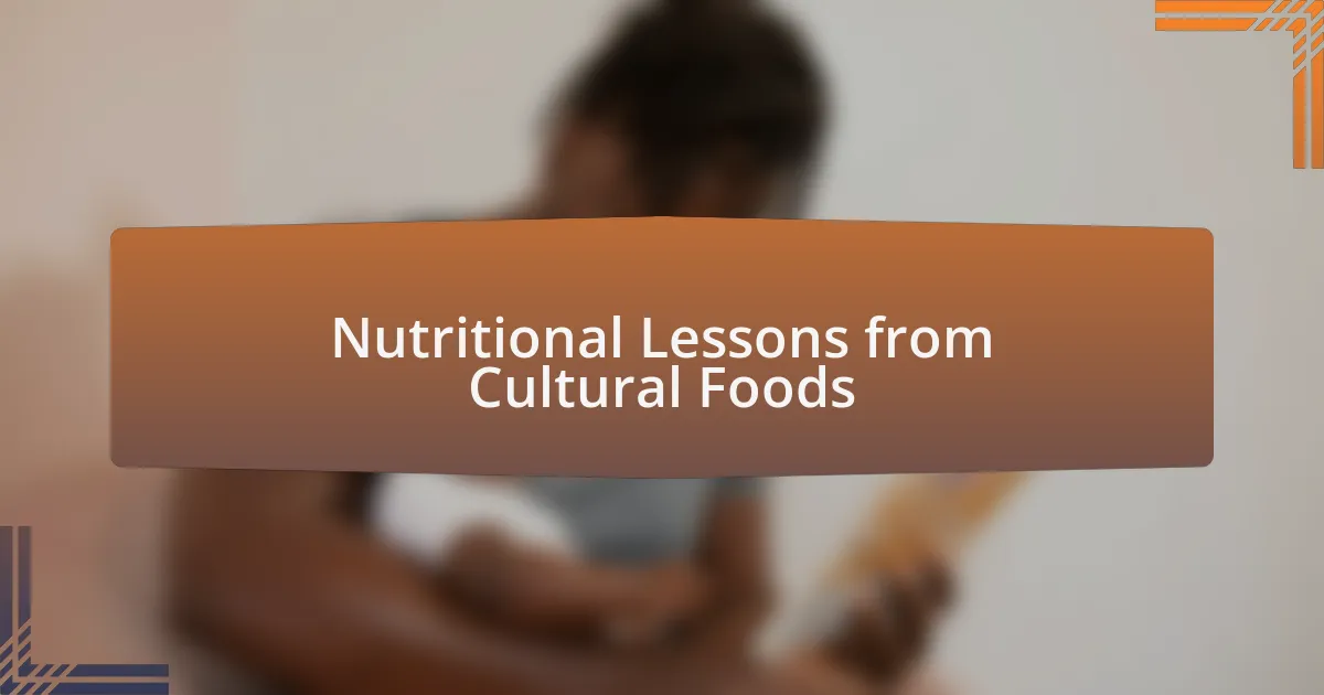 Nutritional Lessons from Cultural Foods