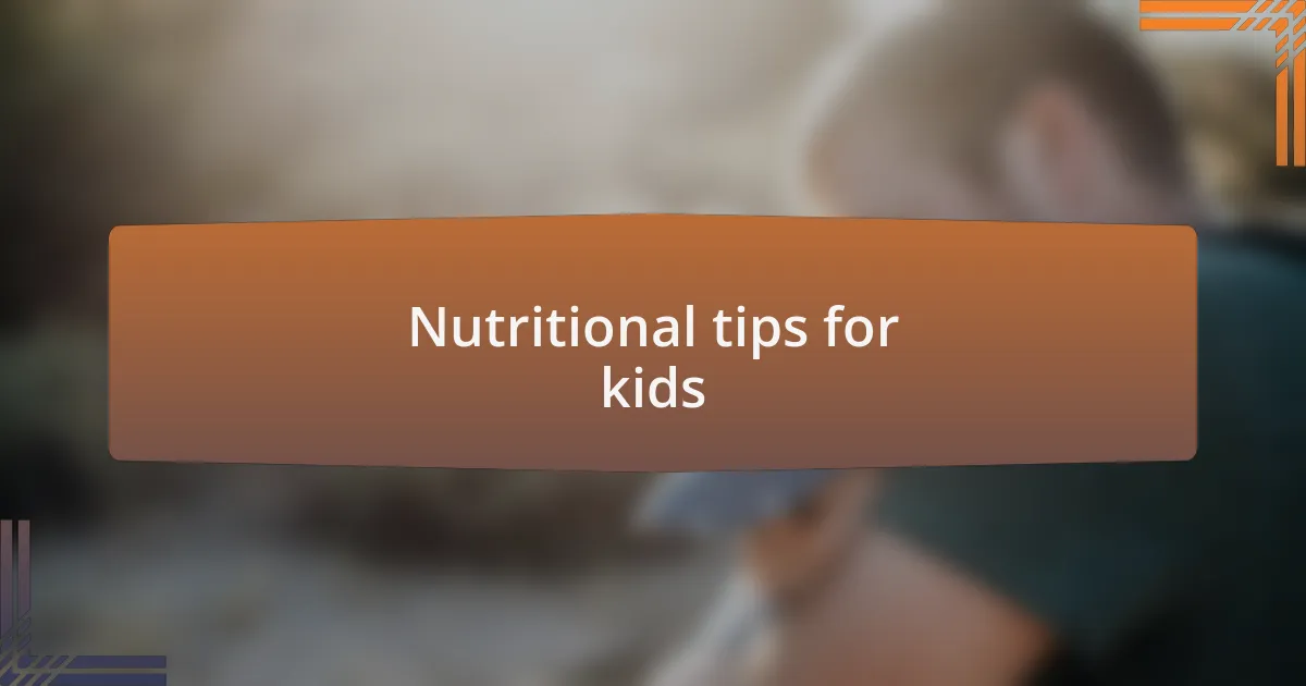 Nutritional tips for kids