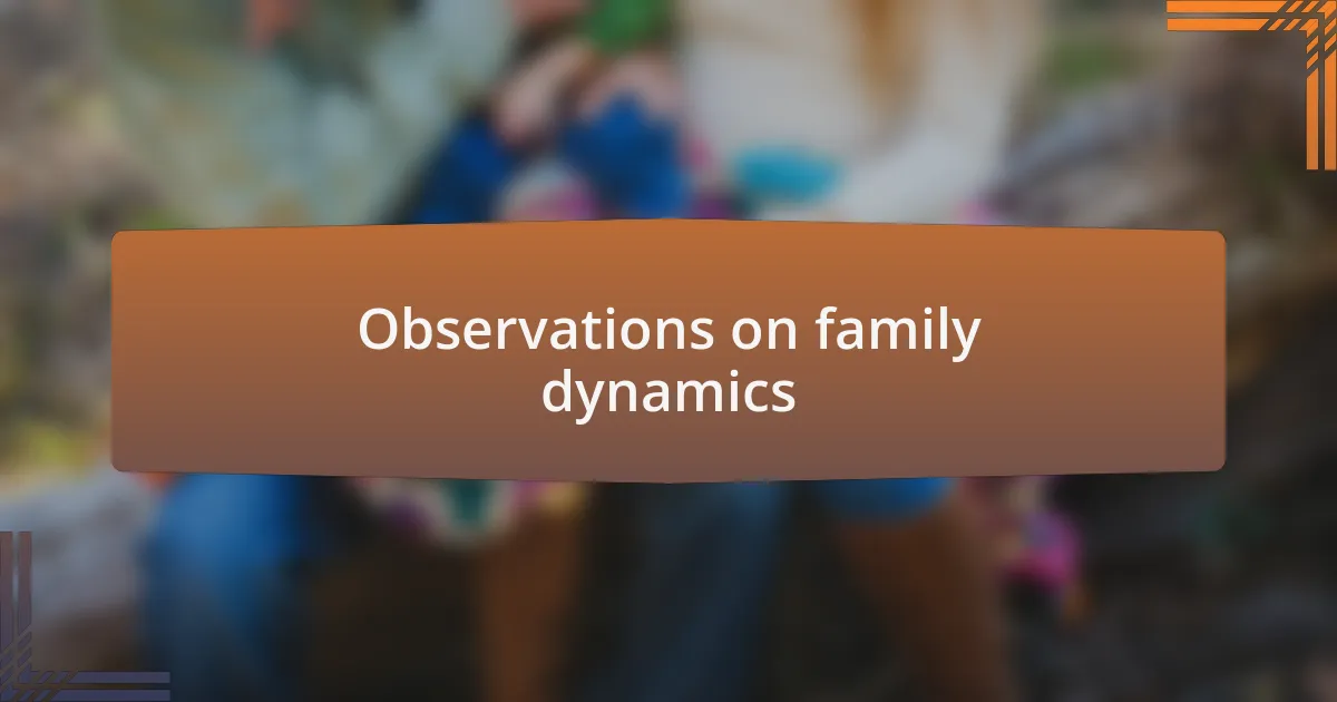 Observations on family dynamics