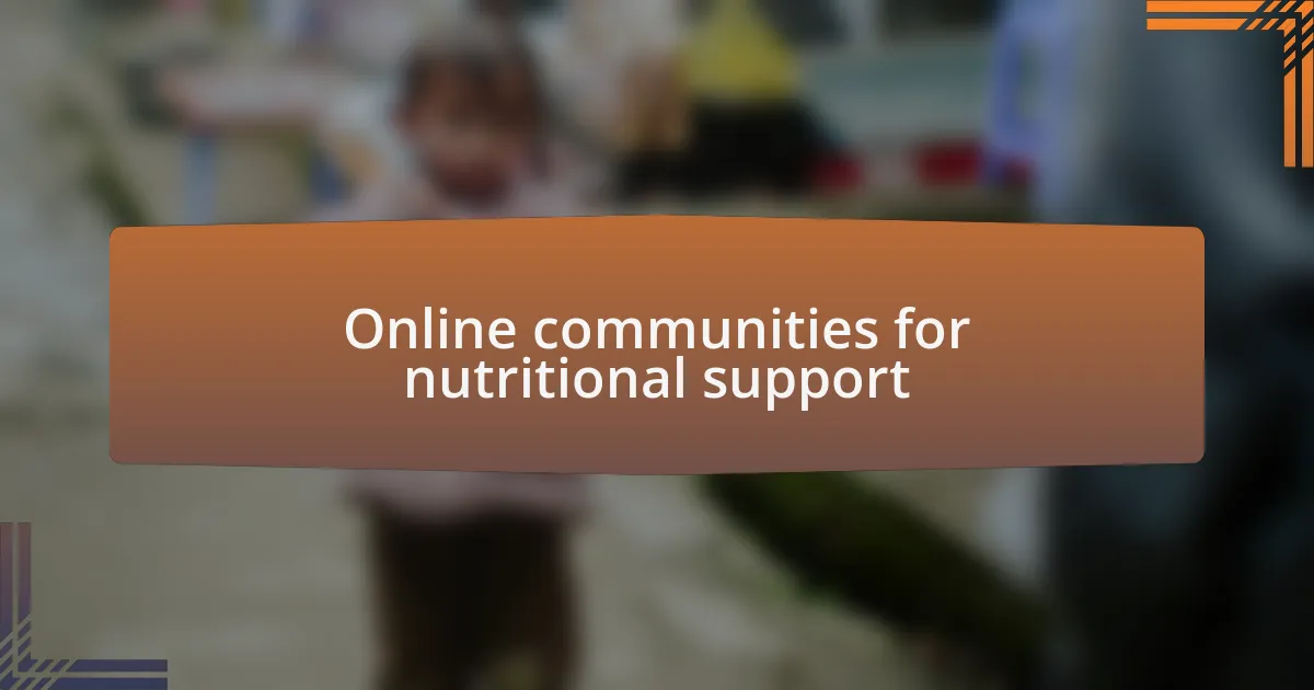 Online communities for nutritional support