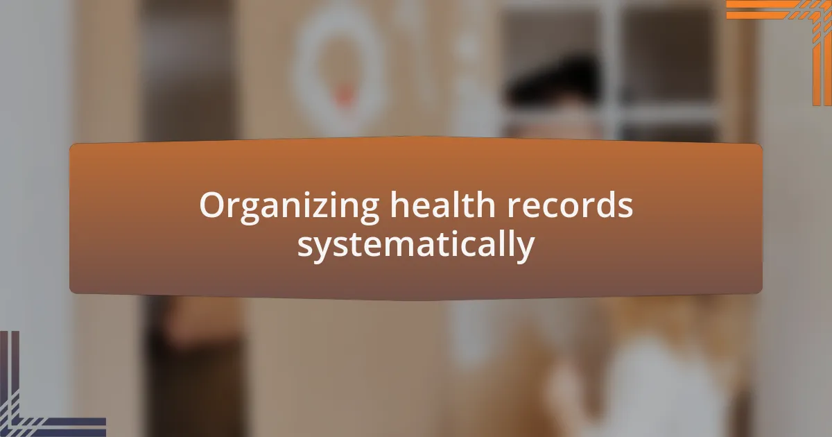 Organizing health records systematically